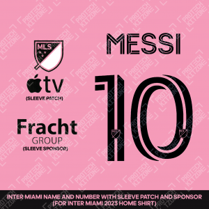 Messi 10 + MLS Sleeve Patch + Apple TV + FRACHT Group (Inter Miami 2023 Home Shirt Printing Set) 