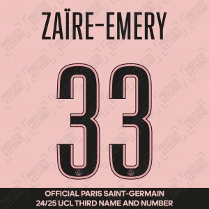 Zaïre-Emery 33 - Official Paris Saint-Germain 2024/25 Third Name and Number (UCL Version) Zaïre-Emery 33 - Official Paris Saint-Germain 2024/25 Third Name and Number (UCL Version)